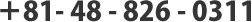 +81-48-826-0311
